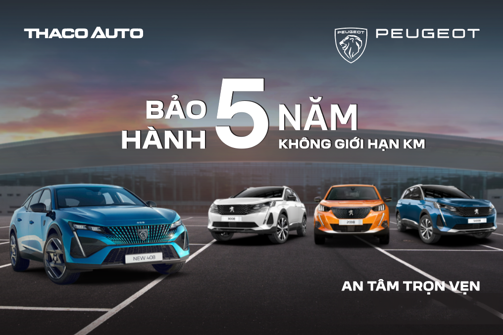 THACO AUTO áp dụng chính sách bảo hành “5 NĂM KHÔNG GIỚI HẠN KILOMET” cho xe Peugeot