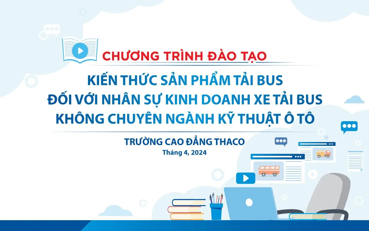 Chương trình đào tạo cập nhật kiến thức, nâng cao chuyên môn sản phẩm Tải Bus